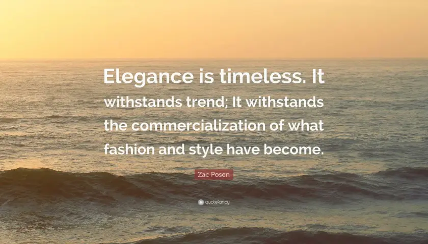 Frases de moda: "La elegancia es atemporal. Resiste las tendencias y la comercialización de la moda y el estilo." Zac Posen.